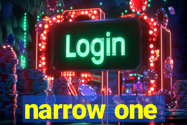 narrow one